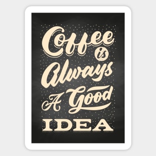 Coffee is always a good idea - Coffee lettering blackboard, chalkboard for kitchen or cafe Sticker